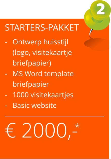  2000,- STARTERS-PAKKET  - 	Ontwerp huisstijl  	(logo, visitekaartje		  	briefpapier) -	MS Word template  	briefpapier - 	1000 visitekaartjes - 	Basic website  *