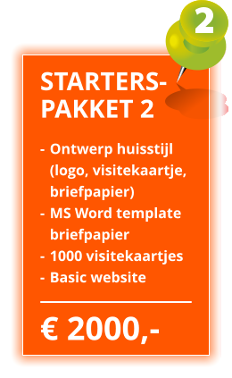  2000,- STARTERS- PAKKET 2 -	Ontwerp huisstijl  	(logo, visitekaartje,  	briefpapier) -	MS Word template  	briefpapier -	1000 visitekaartjes -	Basic website
